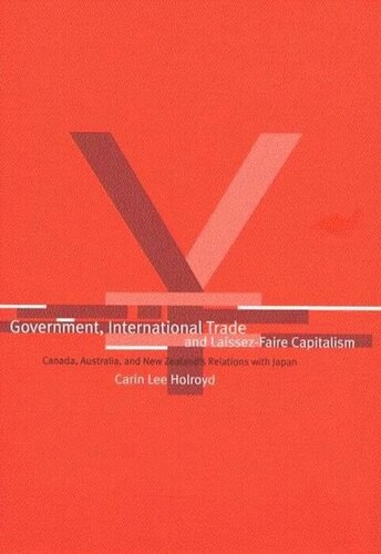 Government International Trade And Laissezfaire Capitalism Canada Australia And New Zealands Relations With Japan Carin L Holroyd