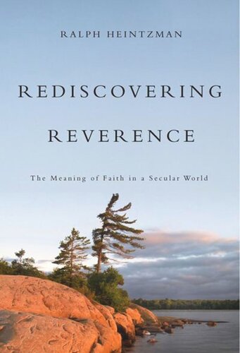 Rediscovering Reverence The Meaning Of Faith In A Secular World Ralph Heintzman
