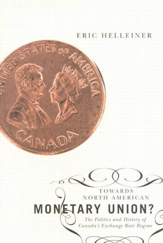 Towards North American Monetary Union The Politics And History Of Canadas Exchange Rate Regime Eric Helleiner