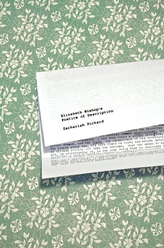 Elizabeth Bishops Poetics Of Description Zachariah Pickard