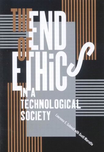 The End Of Ethics In A Technological Society Lawrence E Schmidt Scott Marratto