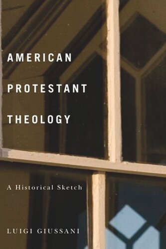 American Protestant Theology A Historical Sketch Luigi Giussani Damian Bacich