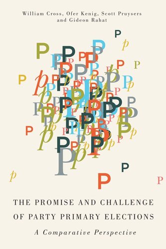 Promise And Challenge Of Party Primary Elections A Comparative Perspective William P Cross Ofer Kenig Scott Pruysers Gideon Rahat