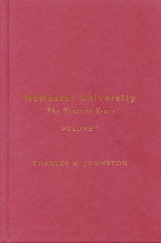 Mcmaster University Volume 1 The Toronto Years Charles M Johnston