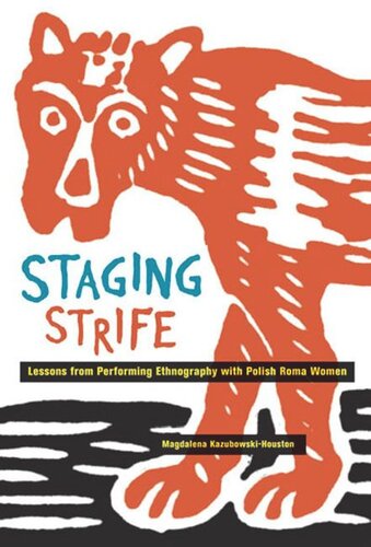 Staging Strife Lessons From Performing Ethnography With Polish Roma Women Magdalena Kazubowskihouston