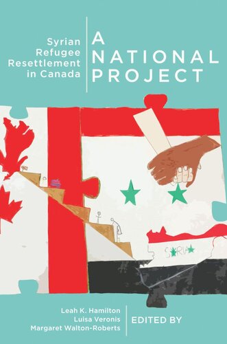 A National Project Syrian Refugee Resettlement In Canada Leah K Hamilton Editor Luisa Veronis Editor Margaret Waltonroberts Editor