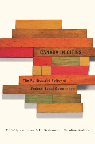 Canada In Cities The Politics And Policy Of Federallocal Governance Katherine Ah Graham Caroline Andrew