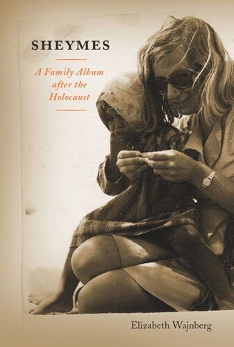 Sheymes A Family Album After The Holocaust Elizabeth Wajnberg