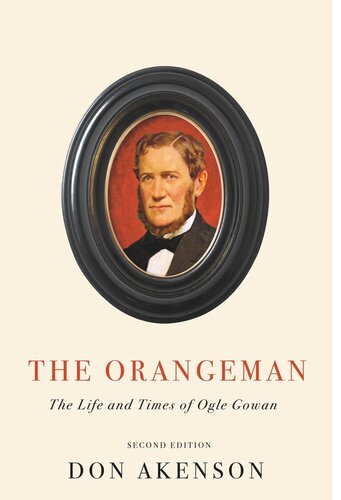 The Orangeman Second Edition The Life And Times Of Ogle Gowan Second Edition Second Edition Don Akenson
