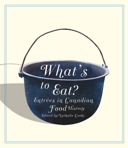 Whats To Eat Entres In Canadian Food History Nathalie Cooke