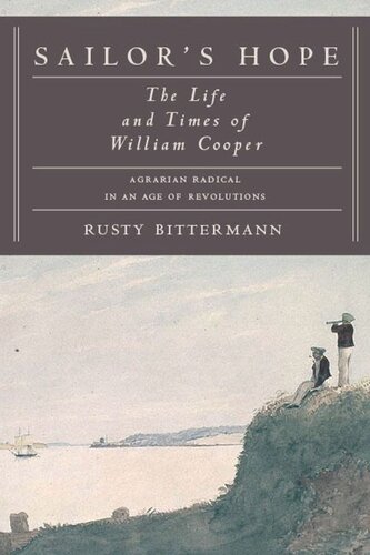 Sailors Hope The Life And Times Of William Cooper Agrarian Radical In An Age Of Revolutions Rusty Bittermann
