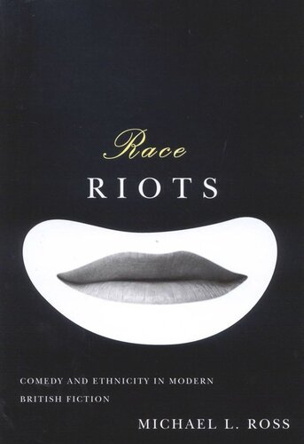 Race Riots Comedy And Ethnicity In Modern British Fiction Michael L Ross