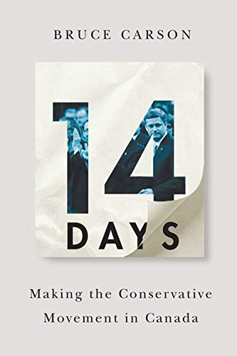 14 Days Making The Conservative Movement In Canada 1st Edition Bruce Carson