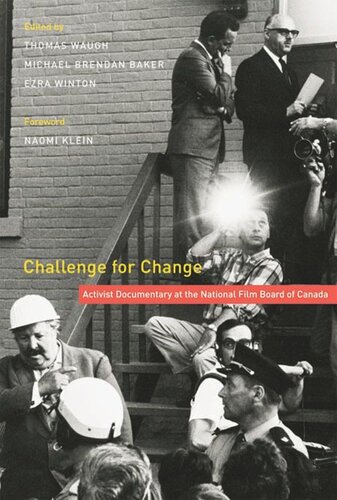 Challenge For Change Activist Documentary At The National Film Board Of Canada Thomas Waugh Michael Brendan Baker Ezra Winton