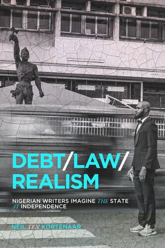 Debt Law Realism Nigerian Writers Imagine The State At Independence Neil Ten Kortenaar