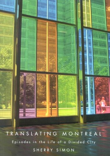 Translating Montreal Episodes In The Life Of A Divided City Sherry Simon