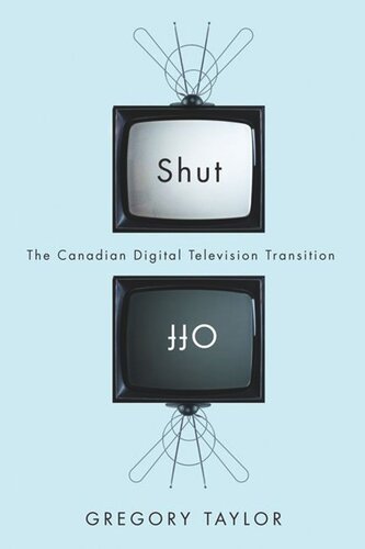 Shut Off The Canadian Digital Television Transition Gregory Taylor