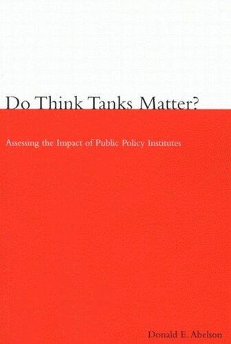 Do Think Tanks Matter First Edition Assessing The Impact Of Public Policy Institutes Donald E Abelson