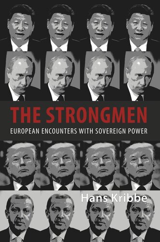 The Strongmen European Encounters With Sovereign Power Hans Kribbe