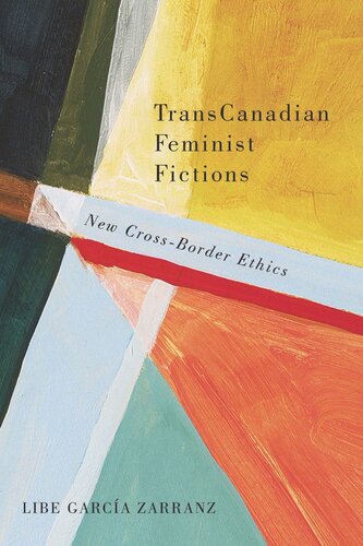 Transcanadian Feminist Fictions New Crossborder Ethics Libe Garca Zarranz