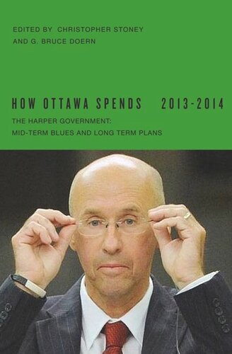 How Ottawa Spends 20132014 The Harper Government Midterm Blues And Longterm Plans Christopher Stoney G Bruce Doern