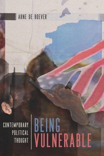 Being Vulnerable Contemporary Political Thought Arne De Boever