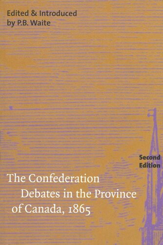 Confederation Debates In The Province Of Canada 1865 Pb Waite