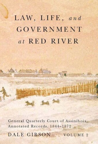 Law Life And Government At Red River Volume 2 General Quarterly Court Of Assiniboia Annotated Records 18441872 Dale Gibson Jim Phillips
