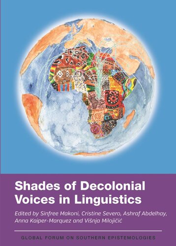 Shades Of Decolonial Voices In Linguistics Sinfree Makoni Cristine Severo Ashraf Abdelhay Anna Kaipermarquez Vinja Milojii