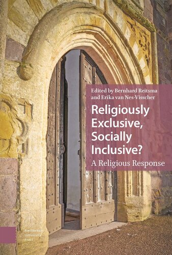 Religiously Exclusive Socially Inclusive A Religious Response Bernhard Reitsma Editor Erika Nesvisscher Editor