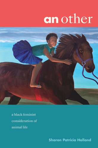 An Other A Black Feminist Consideration Of Animal Life Sharon Patricia Holland
