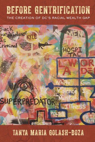 Before Gentrification The Creation Of Dcs Racial Wealth Gap Tanya Maria Golashboza