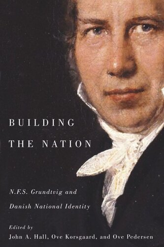 Building The Nation Nfs Grundtvig And Danish National Identity John A Hall Ove Korsgaard Ove K Pedersen