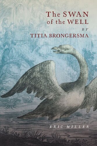 Swan Of The Well By Titia Brongersma Eric Miller