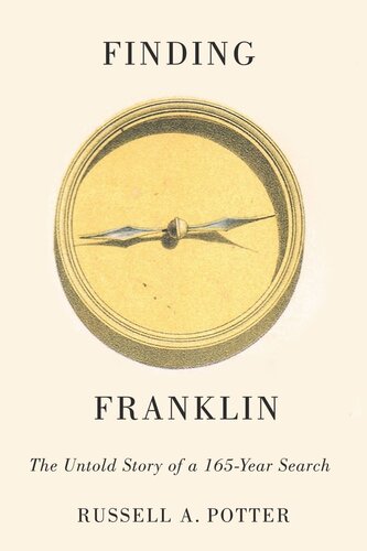 Finding Franklin The Untold Story Of A 165year Search 1st Edition Russell A Potter