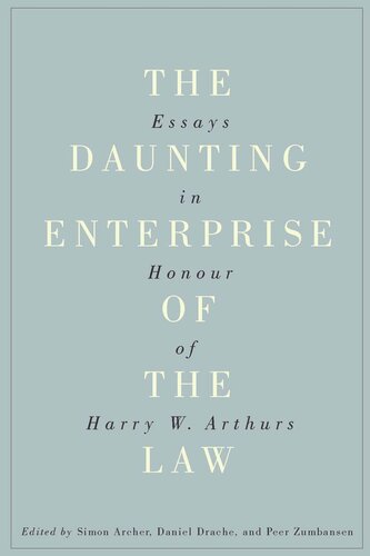 Daunting Enterprise Of The Law Essays In Honour Of Harry W Arthurs Simon Archer Editor Daniel Drache Editor Peer Zumbansen Editor