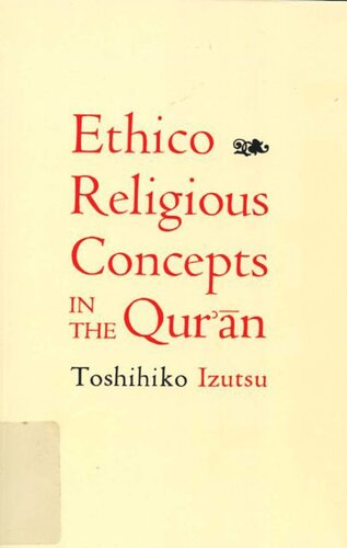 Ethicoreligious Concepts In The Quran Toshihiko Izutsu