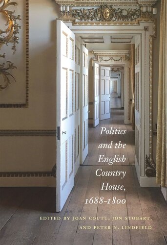 Politics And The English Country House 16881800 Joan Coutu Editor Jon Stobart Editor Peter N Lindfield Editor