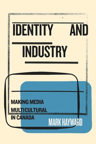 Identity And Industry Making Media Multicultural In Canada Mark Hayward