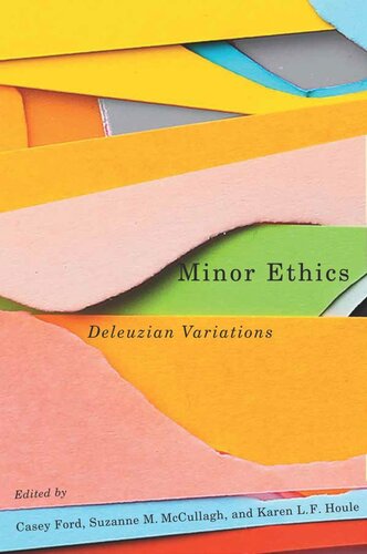 Minor Ethics Deleuzian Variations Casey Ford Editor Suzanne M Mccullagh Editor Karen Lf Houle Editor