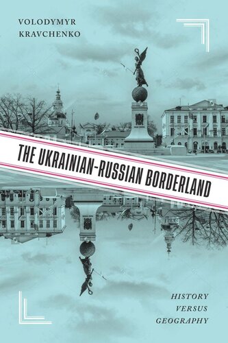 The Ukrainianrussian Borderland History Versus Geography Volodymyr V Kravchenko