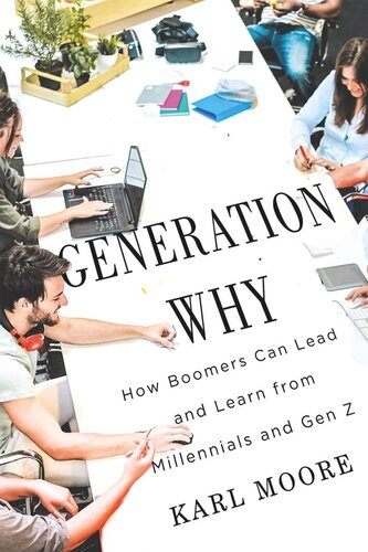 Generation Why How Boomers Can Lead And Learn From Millennials And Gen Z Karl Moore
