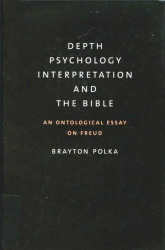 Depth Psychology Interpretation And The Bible An Ontological Essay On Freud Brayton Polka