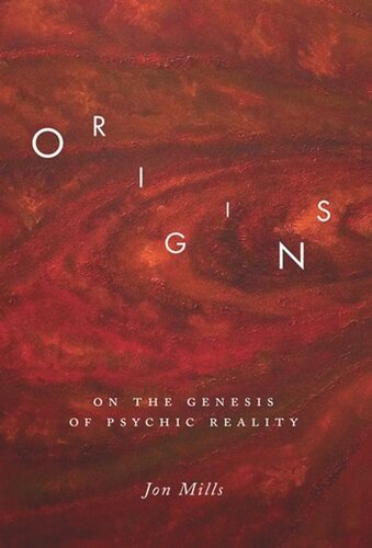 Origins On The Genesis Of Psychic Reality Jon Mills