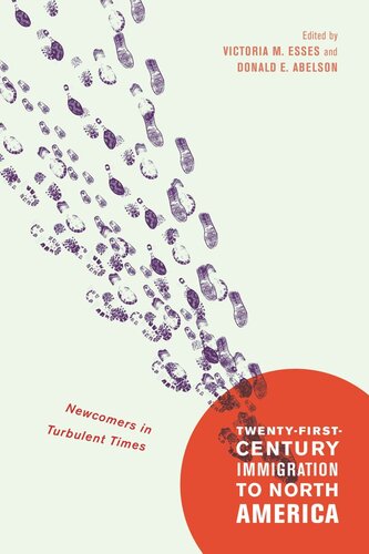 Twentyfirstcentury Immigration To North America Newcomers In Turbulent Times Victoria M Esses Editor Donald E Abelson Editor