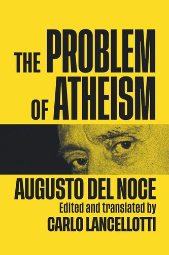 The Problem Of Atheism Augusto Del Noce Editor Carlo Lancellotti Editor