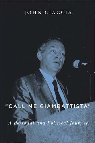 Call Me Giambattista A Personal And Political Journey John Ciaccia