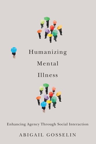 Humanizing Mental Illness Enhancing Agency Through Social Interaction Abigail Gosselin