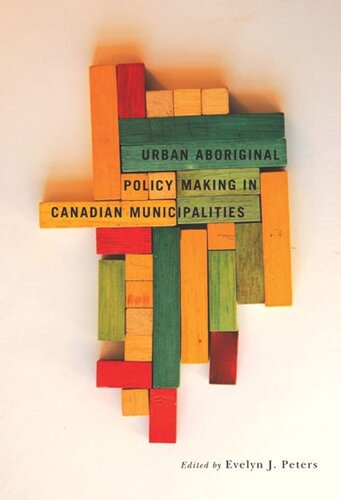Urban Aboriginal Policy Making In Canadian Municipalities Evelyn J Peters