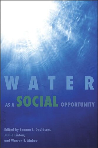 Water As A Social Opportunity Seanna L Davidson Editor Jamie Linton Editor Warren E Mabee Editor